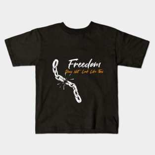 Freedom Does Not Look Like This Simple Funny Quote Kids T-Shirt